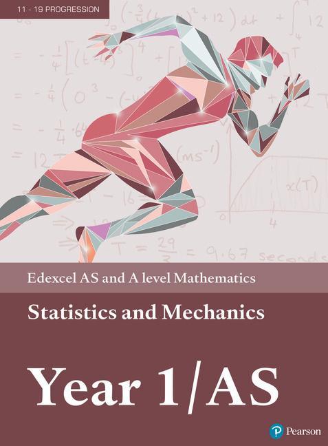 Edexcel AS and A level Mathematics Statistics & Mechanics Ye
