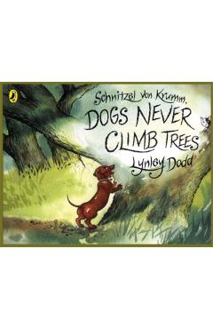 Schnitzel Von Krumm, Dogs Never Climb Trees