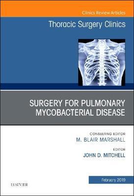 Surgery for Pulmonary Mycobacterial Disease, An Issue of Tho
