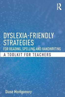 Dyslexia-friendly Strategies for Reading, Spelling and Handw