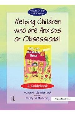 Coperta cărții 'Helping Children Who are Anxious or Obsessional'