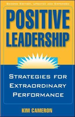 Positive Leadership: Strategies for Extraordinary Performanc