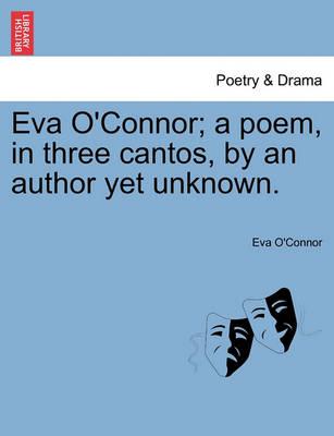 Eva O'Connor; A Poem, in Three Cantos, by an Author Yet Unkn