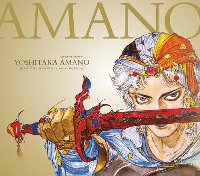 Yoshitaka Amano: The Illustrated Biography-beyond The Fantas