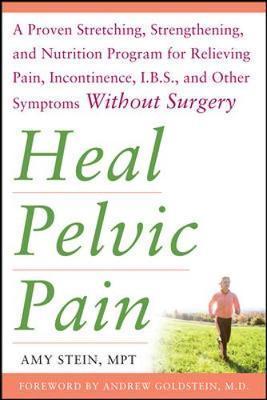 Heal Pelvic Pain: The Proven Stretching, Strengthening, and