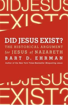 Coperta cărții 'Did Jesus Exist? The Historical Argument for Jesus of Nazare'