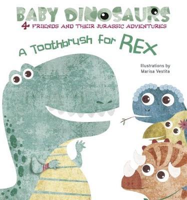 Baby Dinosaurs: A Toothbrush for Rex
