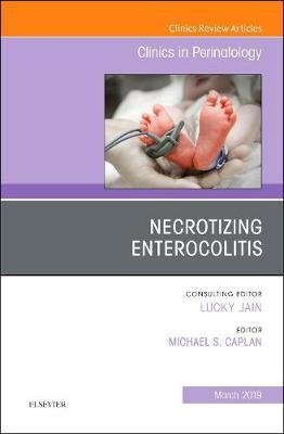 Necrotizing Enterocolitis, An Issue of Clinics in Perinatolo