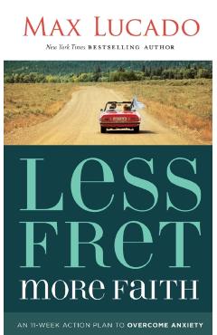 Less Fret, More Faith