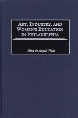 Art, Industry, and Women's Education in Philadelphia