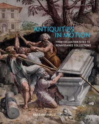 Antiquities in Motion - From Excavation Sites to Renaissance