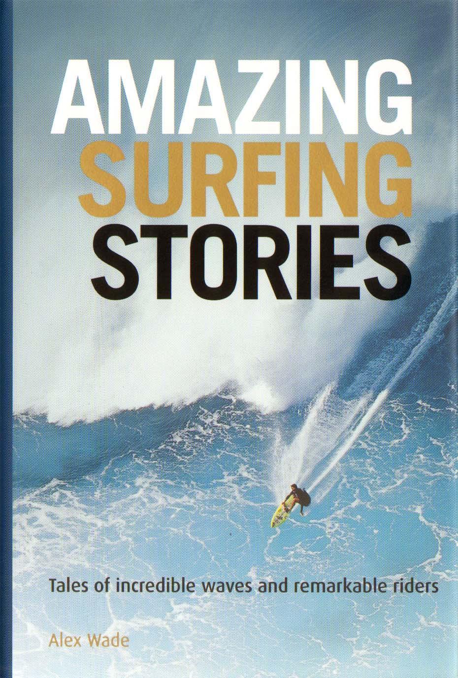 Amazing Surfing Stories - Tales of Incredible Waves and Rema