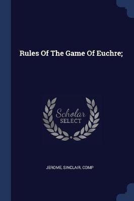 Rules of the Game of Euchre;