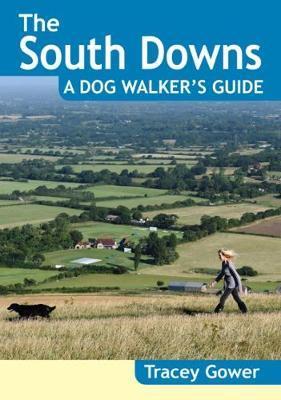 South Downs A Dog Walker's Guide (20 Dog Walks)
