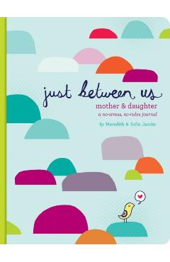 Coperta cărții 'Just Between Us Mother & Daughter'