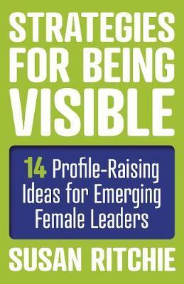 Strategies for Being Visible:14 Profile-Raising Ideas for Em