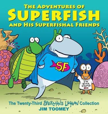 Adventures of Superfish and His Superfishal Friends