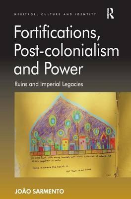 Fortifications, Post-colonialism and Power