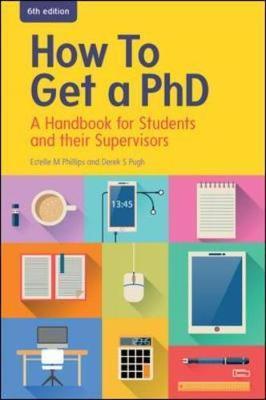 How to Get a PhD: A Handbook for Students and their Supervis