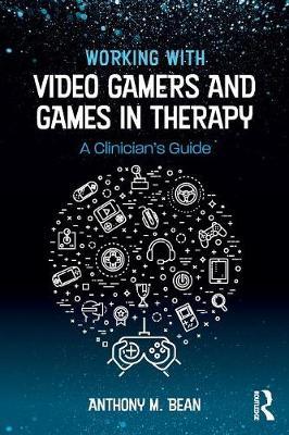 Working with Video Gamers and Games in Therapy