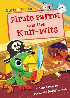 Pirate Parrot and the Knit-wits (White Early Reader)