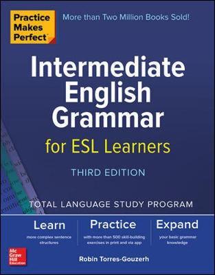 Practice Makes Perfect: Intermediate English Grammar for ESL