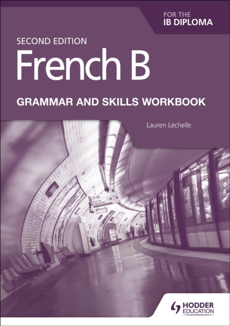 French B for the IB Diploma Grammar and Skills Workbook Seco