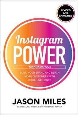 Instagram Power, Second Edition: Build Your Brand and Reach