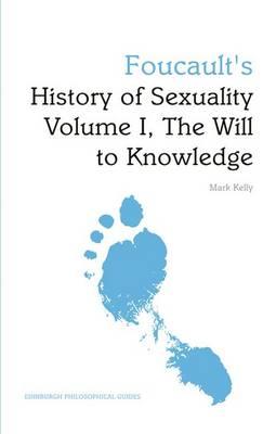 Foucault's History of Sexuality Volume I, The Will to Knowle