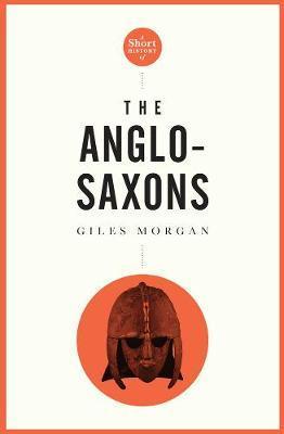 Short History Of The Anglo-saxons, A Pocket Essential