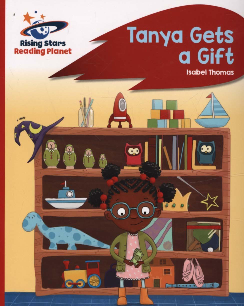 Reading Planet - Tanya Gets a Gift - Red B: Rocket Phonics