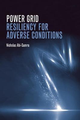 Power Grid Resiliency for Adverse Conditions
