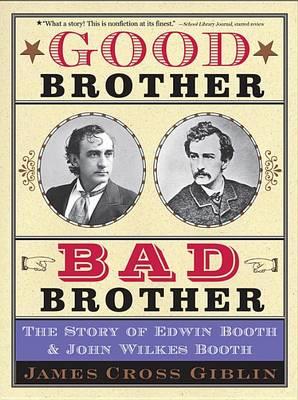 Good Brother, Bad Brother: The Story of Edwin Booth and John