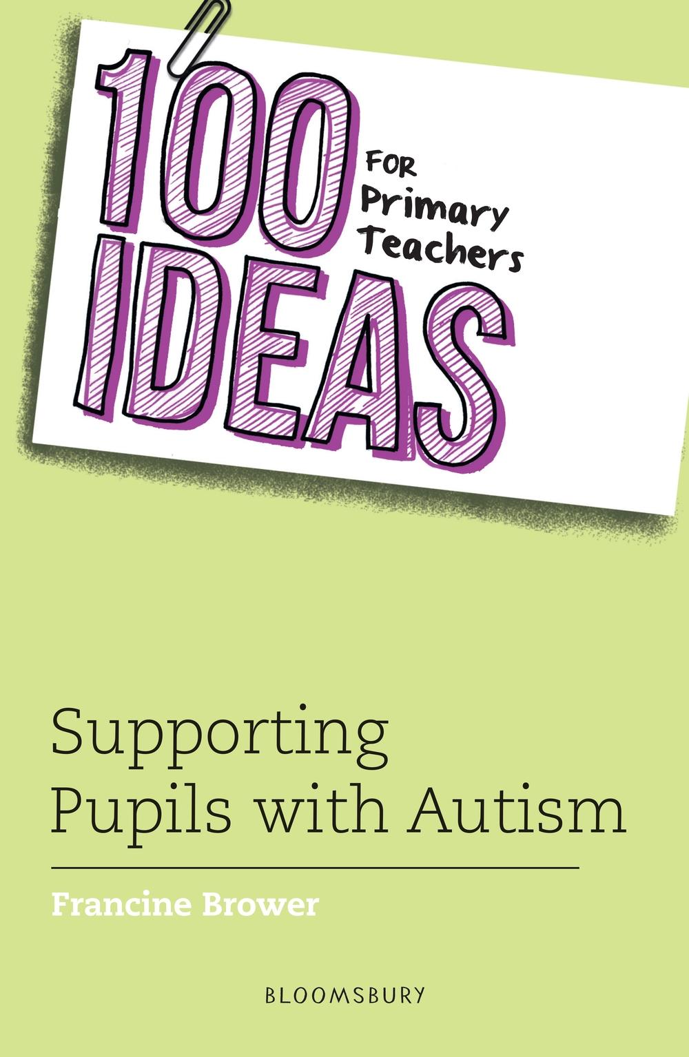 100 Ideas for Primary Teachers: Supporting Pupils with Autis