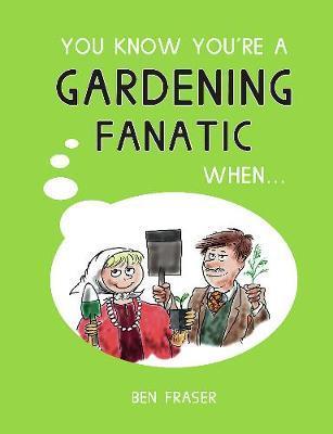 You Know You're a Gardening Fanatic When...