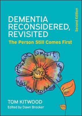 Dementia Reconsidered Revisited: The Person Still Comes Firs