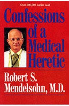 Poza produsului Confessions of a Medical Heretic