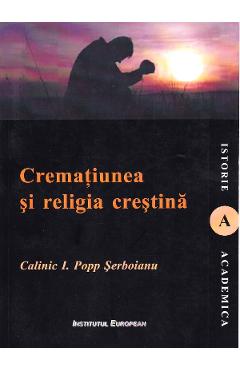 Poza produsului Crematiunea si religia crestina - Calinic I. Popp Serboianu