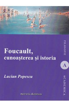 Poza produsului Foucault, cunoasterea si istoria - Lucian Popescu