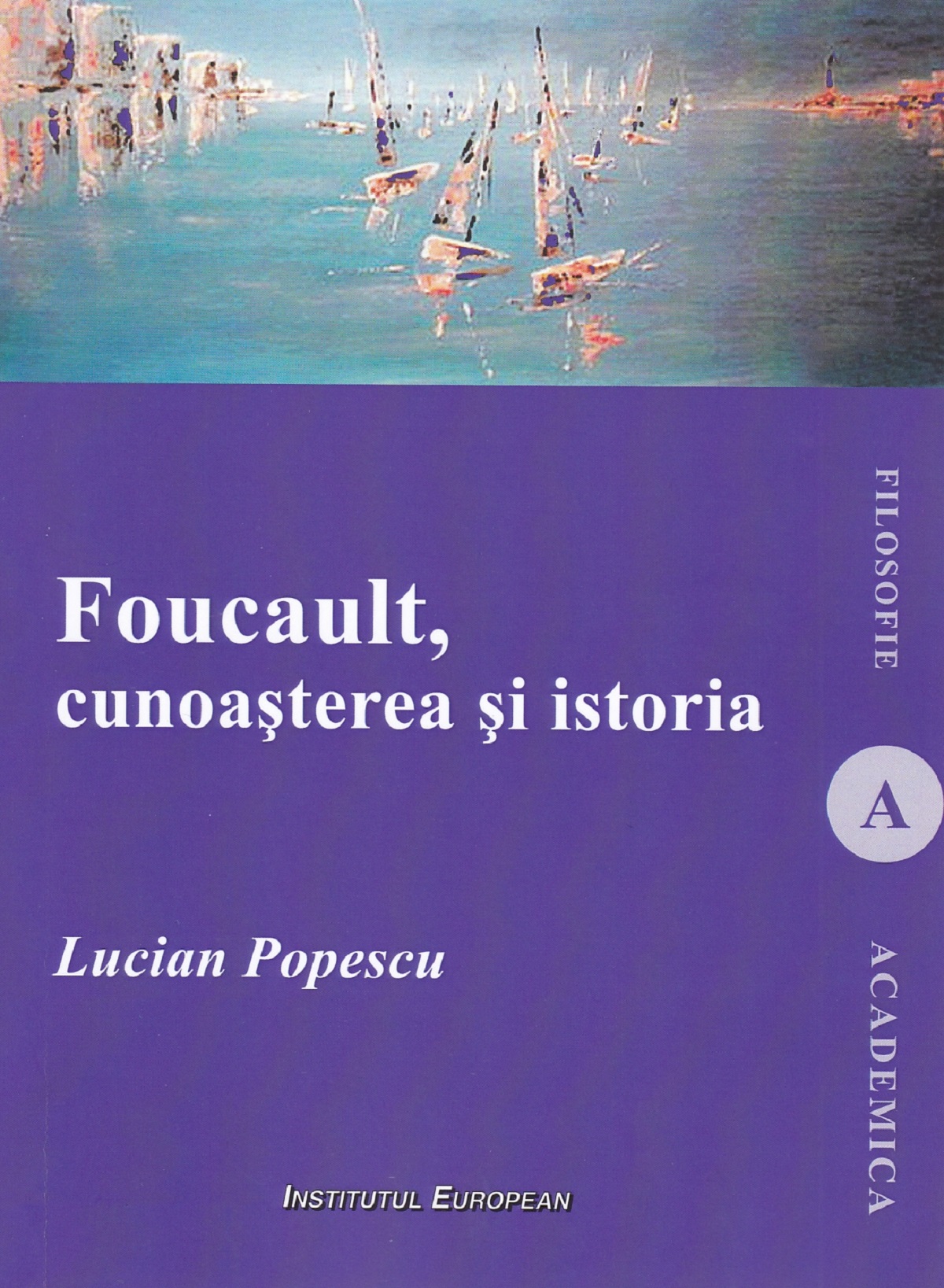 Foucault, cunoasterea si istoria - Lucian Popescu
