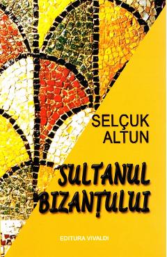 Poza produsului Sultanul Bizantului - Selcuk Altun