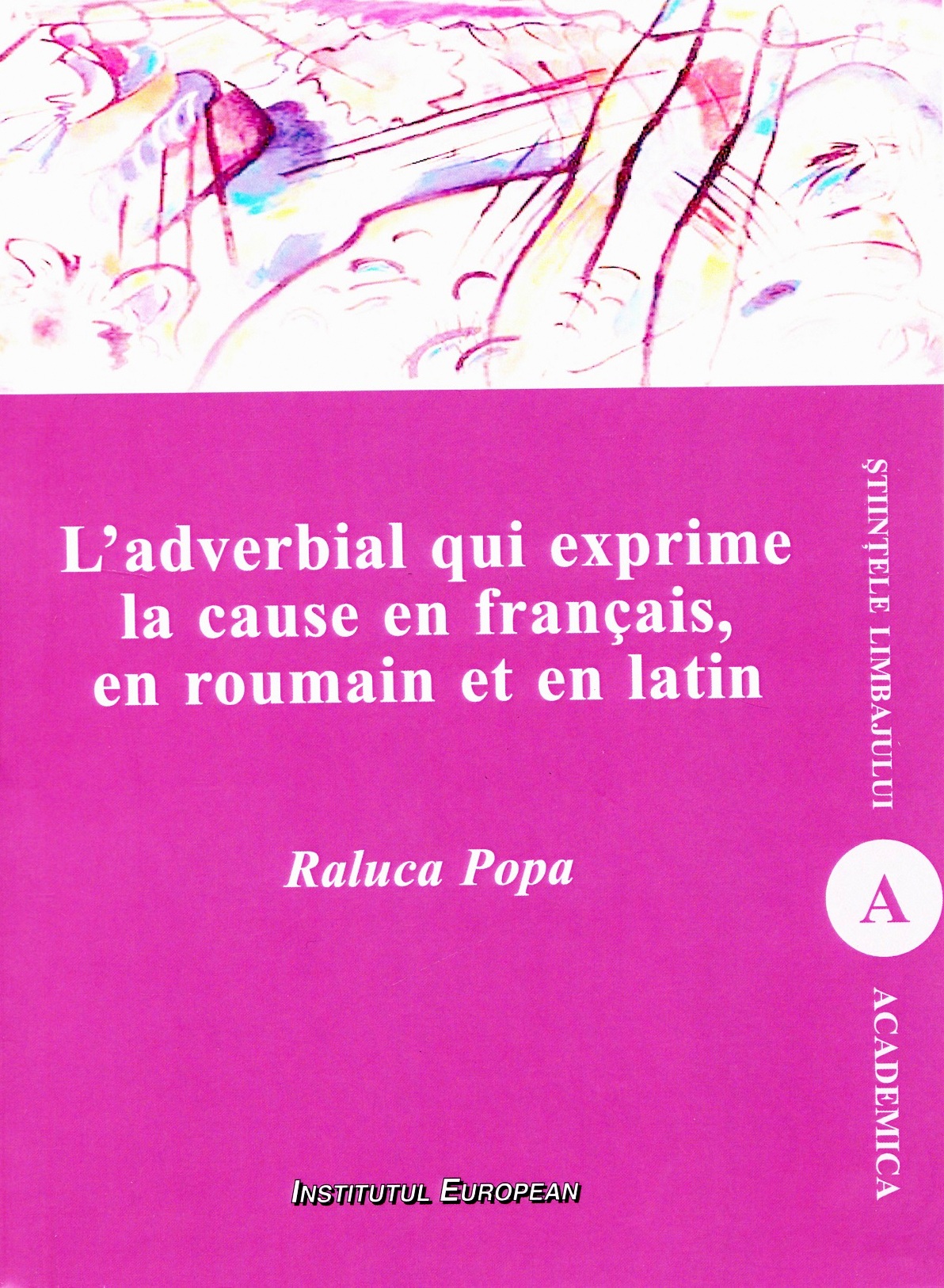 L'adverbial qui exprime la cause en francais, en roumain et en latin - Raluca Popa