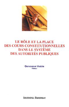 Poza produsului Le role et la place des cours constitutionnelles dans le systeme des autorites publiques - Genoveva Vrabie