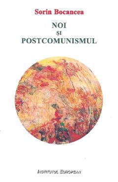 Coperta cărții Noi si postcomunismul - Sorin Bocancea