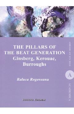 Poza produsului The Pillars of the Beat Generation. Ginsberg, Kerouac, Burroughs - Raluca Rogoveanu