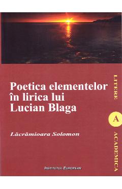 Poza produsului Poetica elementelor in lirica lui Lucian Blaga - Lacramioara Solomon