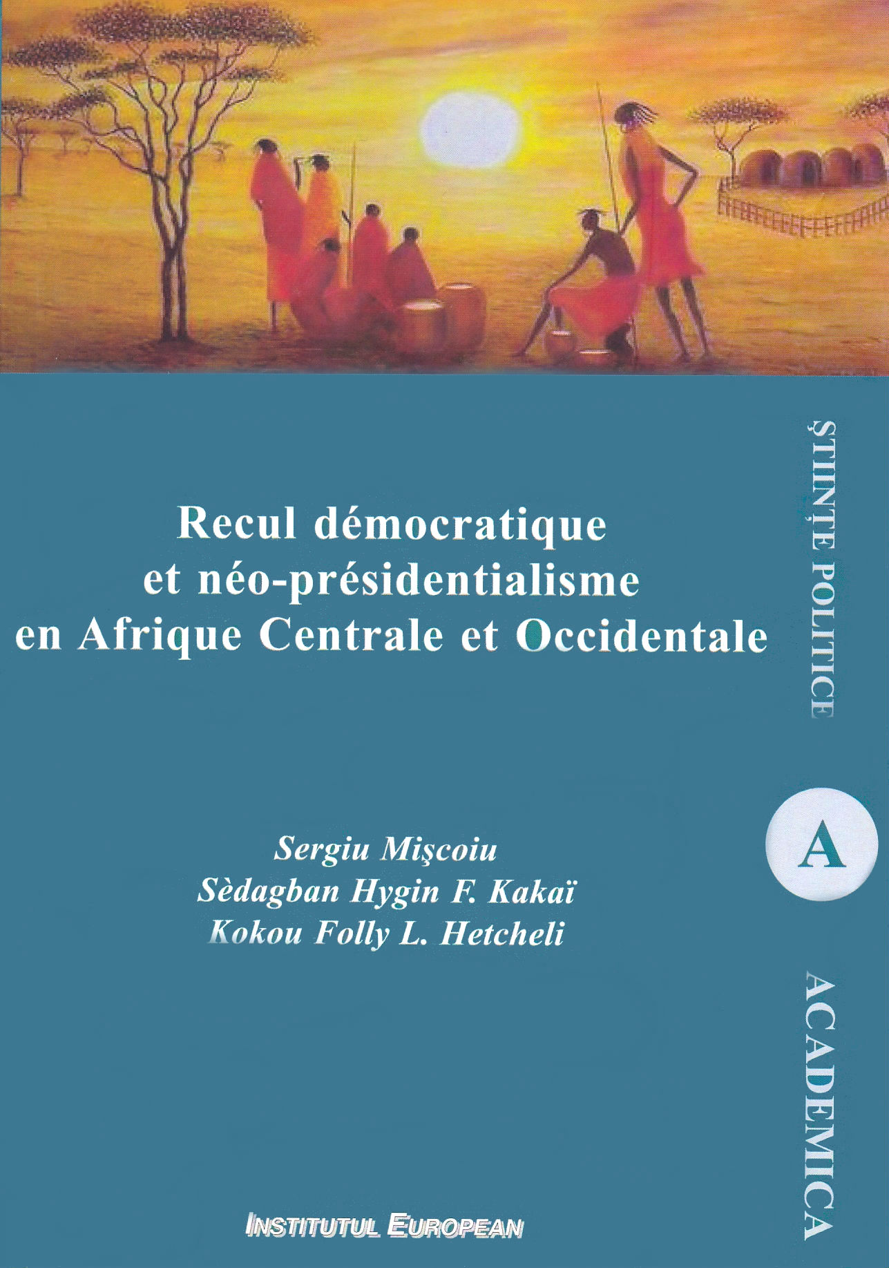 Recul democratique et neo-presidentialisme en Afrique Centrale et Occidentale - Sergiu Miscoiu, Sedagban Mygin F.Kakai, Kokou Folly L. Hetcheli