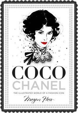 Coco Chanel: The Illustrated World of a Fashion Icon - Megan Hess