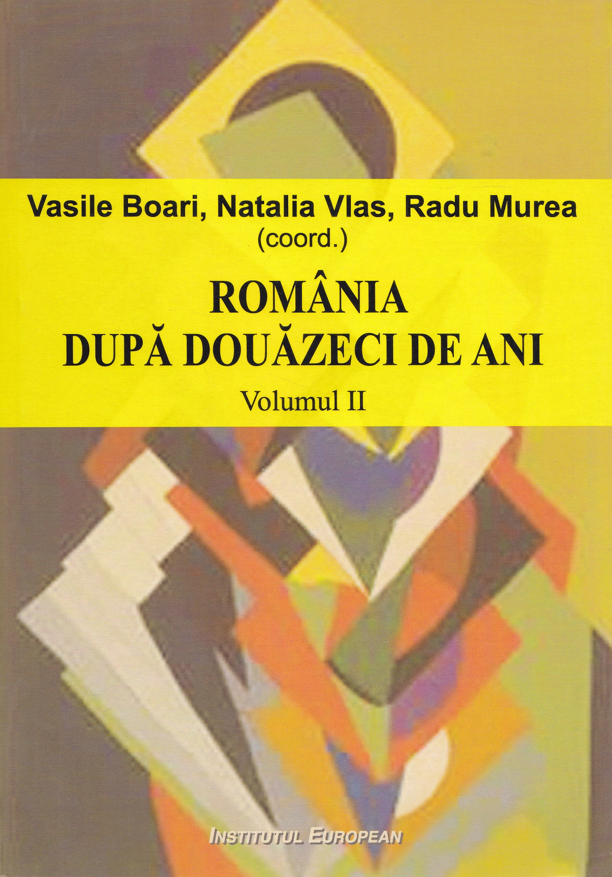 Romania dupa douazeci de ani - Vol. 2 - Vasile Boari, Natalia Vlas, Radu Murea
