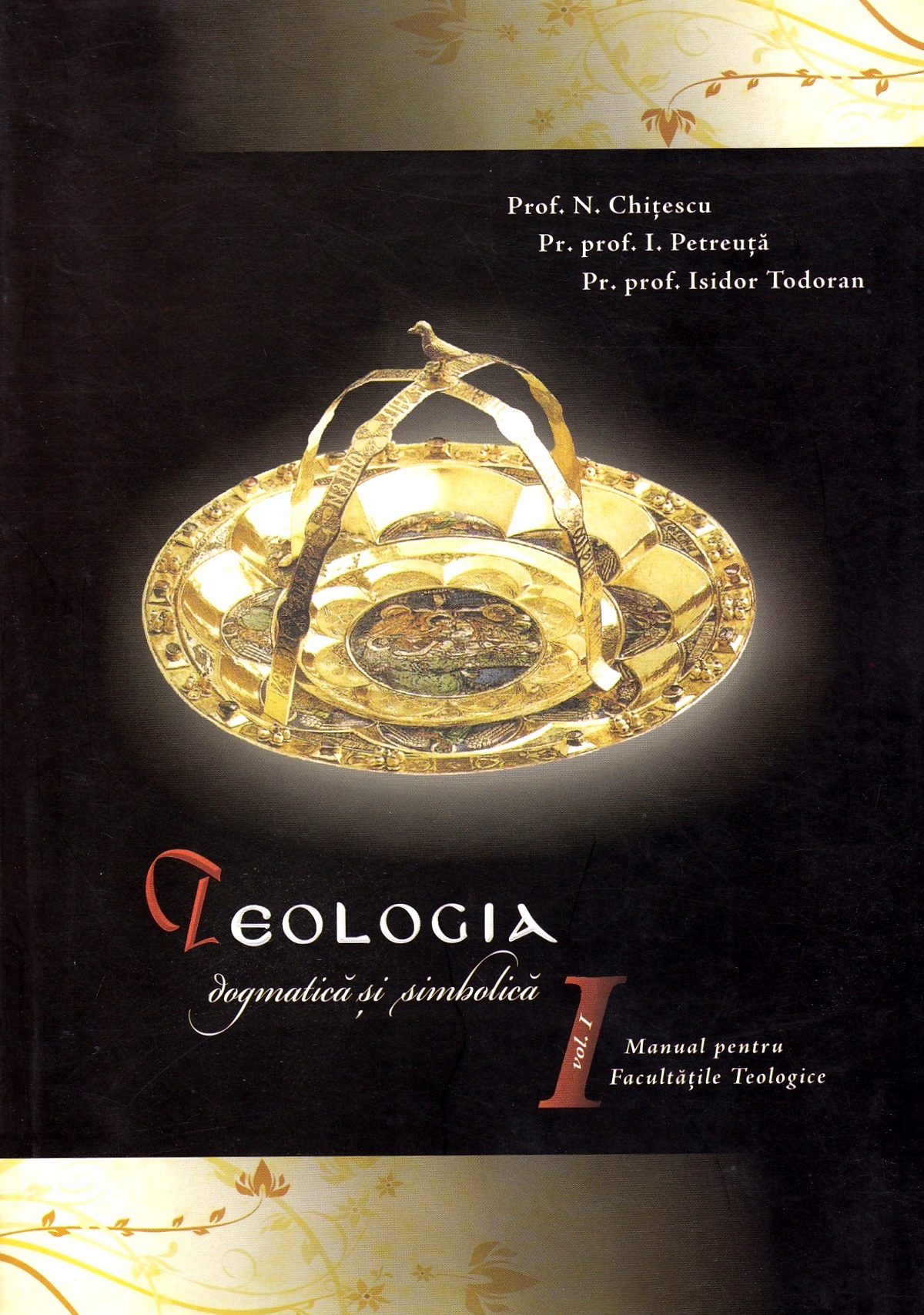 Teologia dogmatica si simbolica. Manual pentru facultatile teologice Vol.1 - N. Chitescu, Isidor Todoran, I. Petreuta